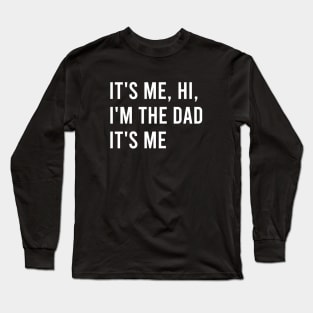 It's me hi I'm the dad it's me Swiftie dad Long Sleeve T-Shirt